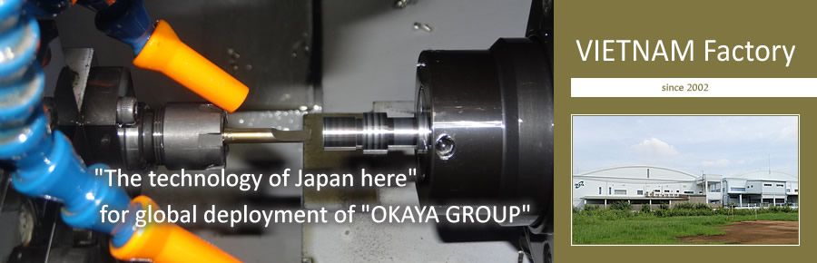 VIETNAM Factory | The technology of Japan here for global deployment of OKAYA GROUP