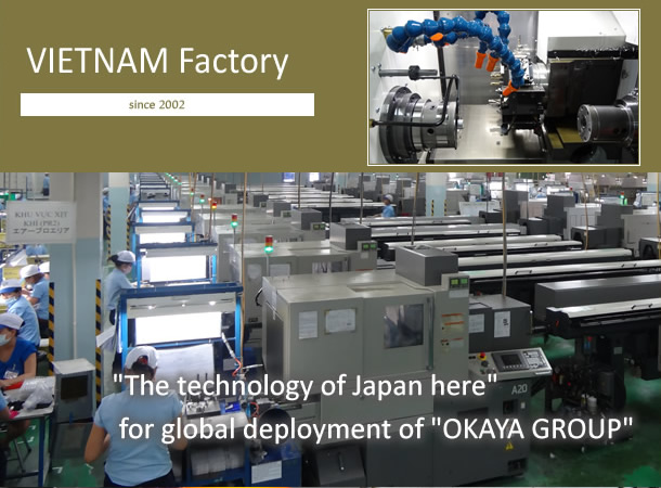 VIETNAM Factory | The technology of Japan here for global deployment of OKAYA GROUP