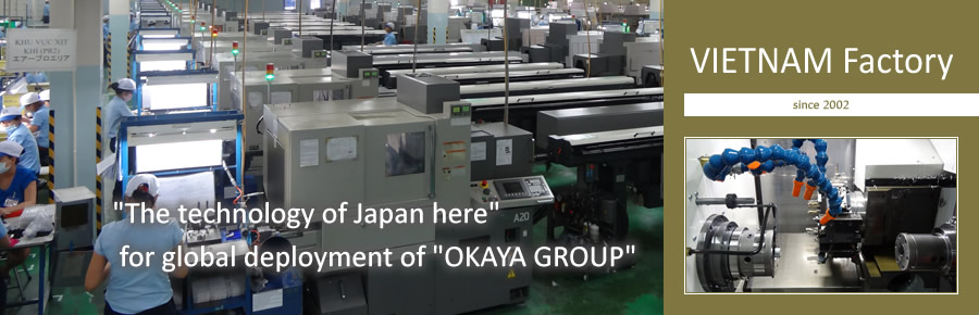 VIETNAM Factory | The technology of Japan here for global deployment of OKAYA GROUP